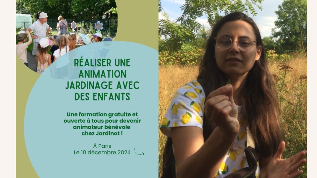 Élodie, Responsable du Pôle Animation chez Jardinot, organise des formations gratuites pour devenir bénévole Affiche d'une formation à l'animation d'ateliers jardinage pour les enfants proposée par Élodie de Jardinot